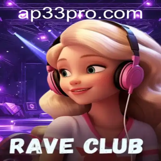 RaveClub: Unveiling the Thrilling World of AP33